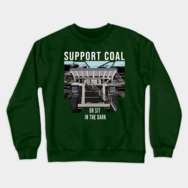 Support Coal Dump Truck Crewneck Sweatshirt by damnoverload